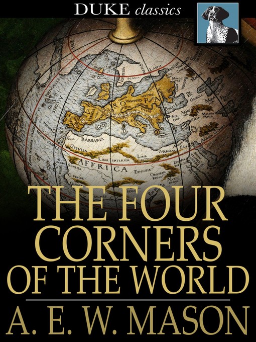 Title details for The Four Corners of the World by A. E. W. Mason - Available